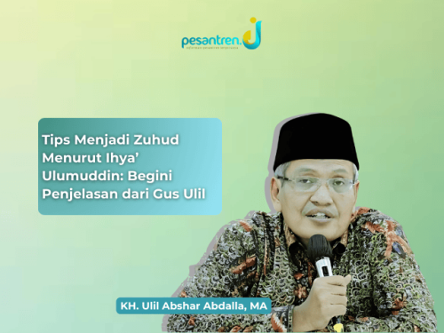 Tips Menjadi Zuhud Menurut Ihya’ Ulumuddin: Begini Penjelasan dari Gus Ulil