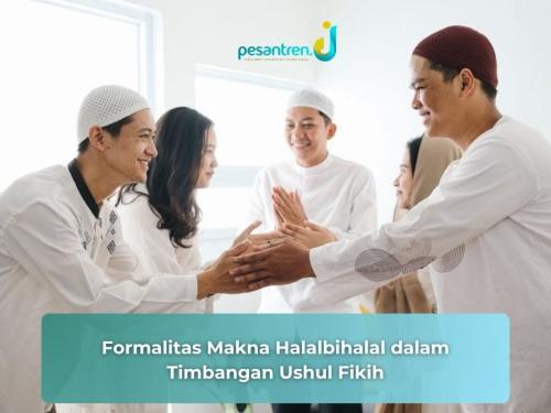 Formalitas Makna Halalbihalal dalam Timbangan Ushul Fikih