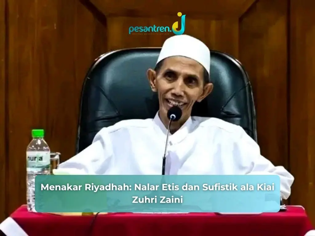 Menakar Riyadhah: Nalar Etis dan Sufistik ala Kiai Zuhri Zaini