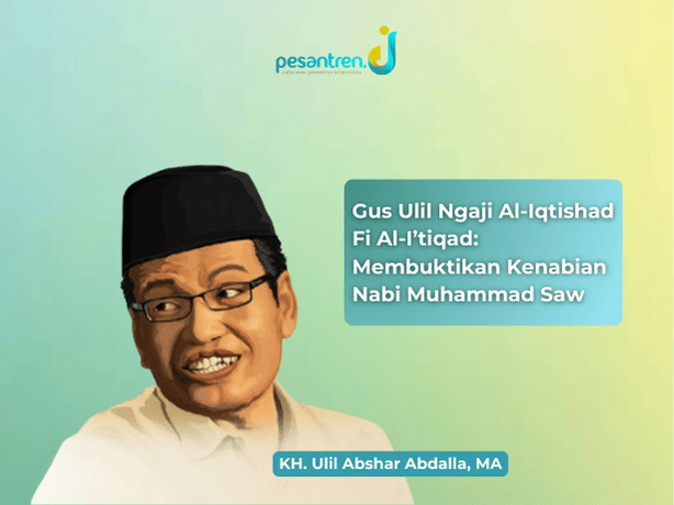Gus Ulil Ngaji Al-Iqtishad Fi Al-I’tiqad: Membuktikan Kenabian Nabi Muhammad Saw