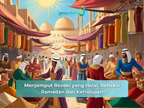 Menjemput Rezeki yang Halal: Refleksi Ramadan dan Kehidupan