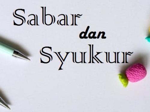 Sabar dan Syukur adalah Cara Terbaik dalam Menghadapi Problematika Hidup