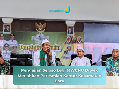 Pengajian Seloso Legi MWCNU Diwek Meriahkan Peresmian Kantor Kecamatan Baru