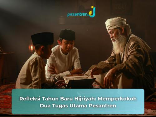 Refleksi Tahun Baru Hijriyah: Memperkokoh Dua Tugas Utama Pesantren